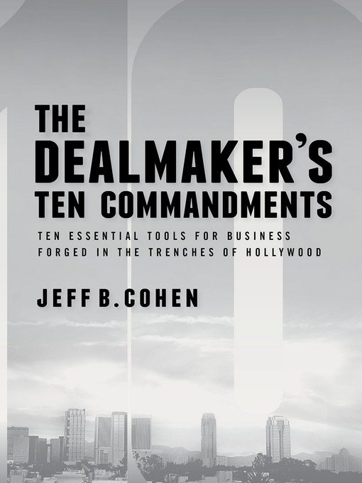 Title details for The Dealmaker's Ten Commandments by Jeff B. Cohen - Available
